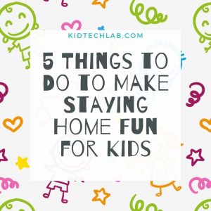 make staying home fun for kids